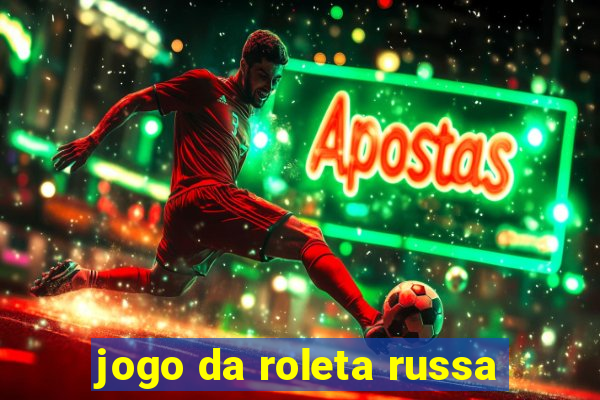 jogo da roleta russa